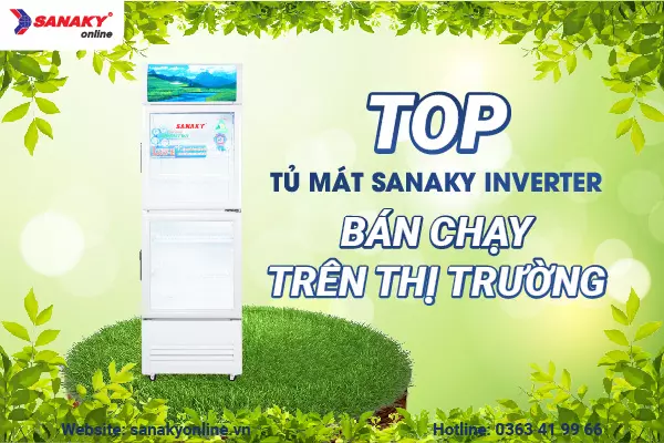 Top sản phẩm tủ mát Sanaky Inverter bán chạy trên thị trường