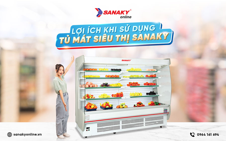 Lợi ích khi sử dụng tủ mát siêu thị Sanaky