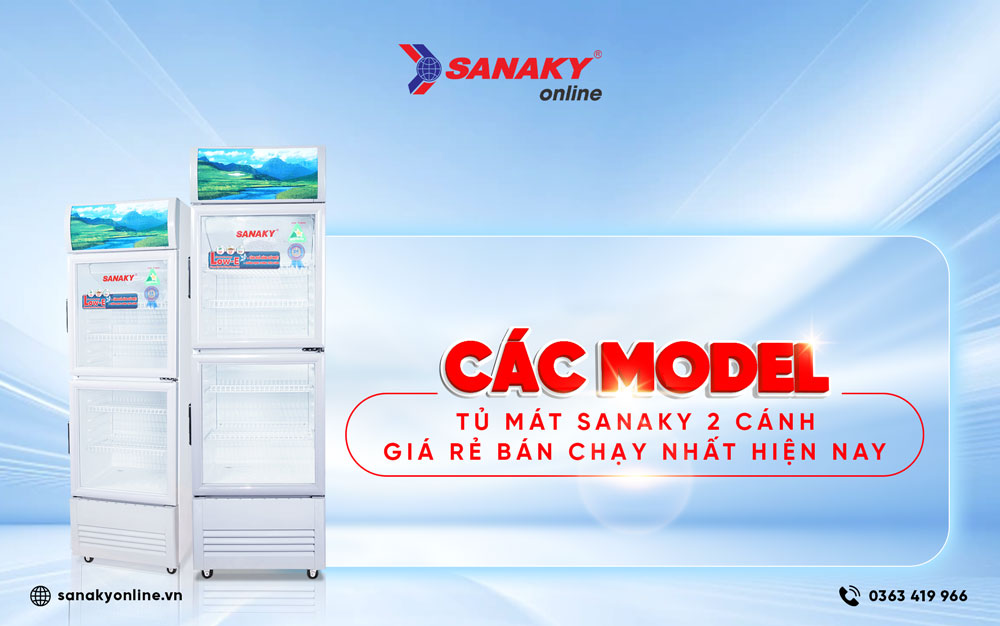 Các model tủ mát Sanaky 2 cánh giá rẻ bán chạy nhất hiện nay