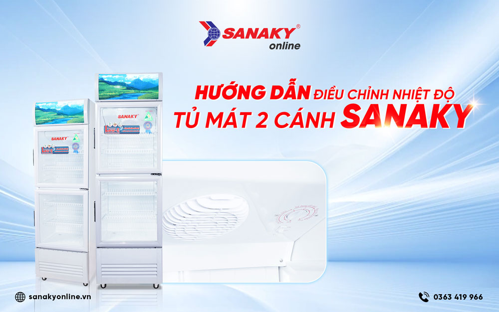 Hướng dẫn điều chỉnh nhiệt độ tủ mát 2 cánh Sanaky