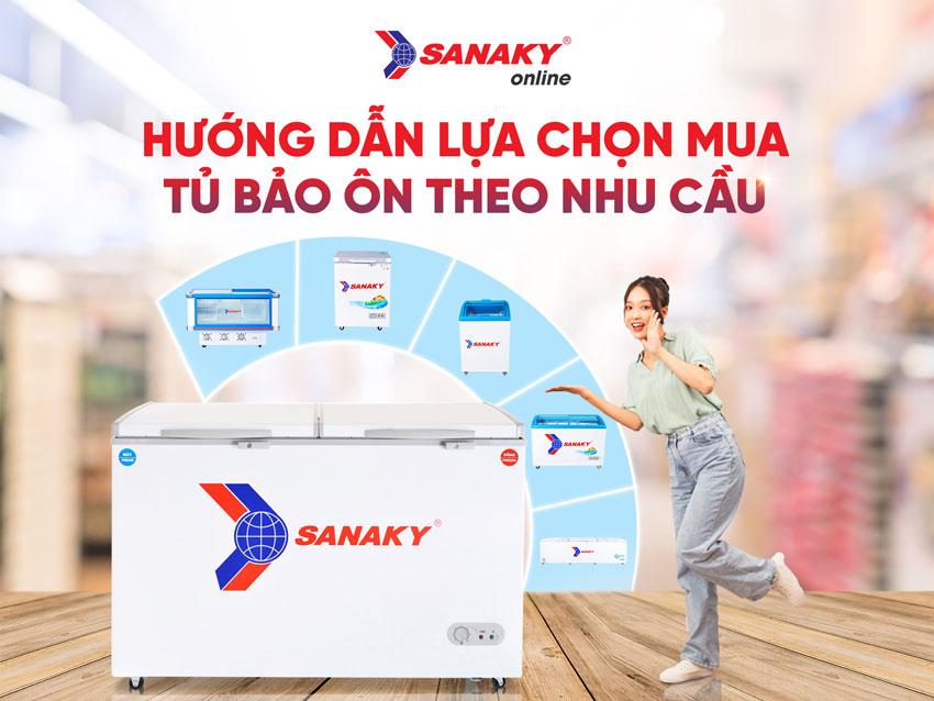 Hướng dẫn lựa chọn mua tủ bảo ôn Sanaky theo nhu cầu